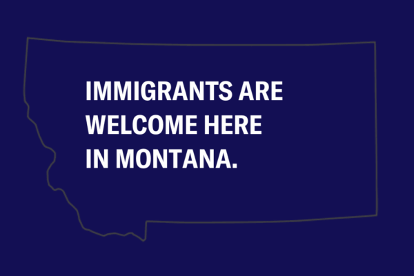 Immigrants are welcome in Montana
