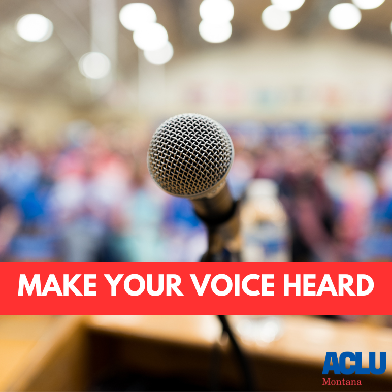 A photo of an empty microphone in front of a crowd of people with the text MAKE YOUR VOICE HEARD and the ACLU of Montana logo