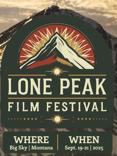 A graphic reading Lone Peak Film Festival. Where: Big Sky, Montana. When: Sept 19-21, 2025
