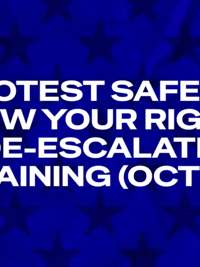 Protest safety, know your rights, and de-escalation training (Oct 15)