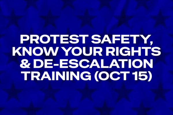 Protest safety, know your rights, and de-escalation training (Oct 15)